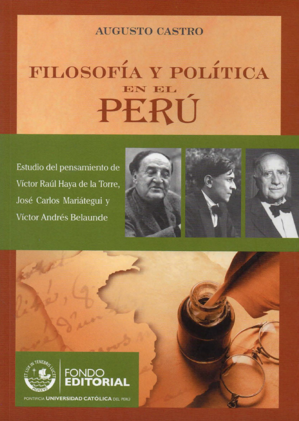 Filosofía y política en el Perú. Estudio del pensamiento de Víctor Raúl Haya de la Torre, José Carlos Mariátegui y Víctor Andrés Belaunde